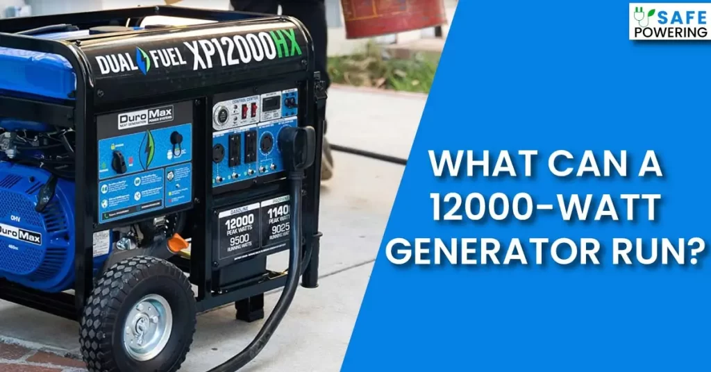 What Can a 12000-Watt Generator Run?