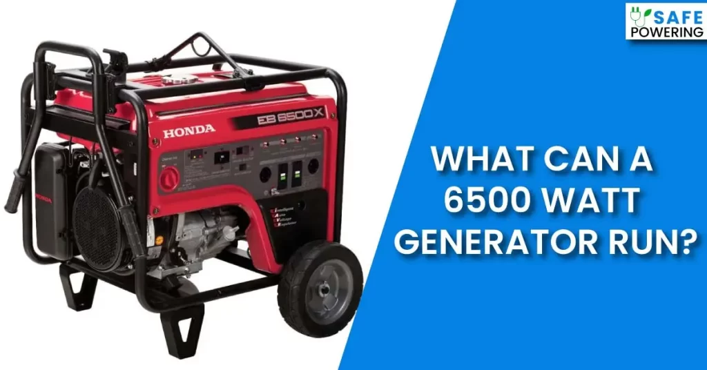 What Can a 6500 Watt Generator Run?
