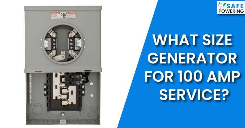 What Size Generator for 100 Amp Service?